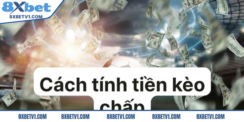 Cách tính tiền kèo chấp