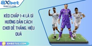 Kèo chấp 1/4 là gì? Hướng dẫn cách chơi dễ thắng, hiệu quả