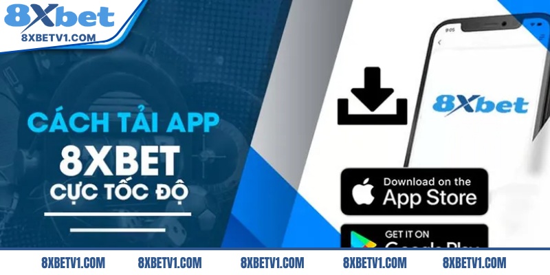 Tải app 8Xbet là thao tác để sở hữu thế giới cá cược khổng lồ
